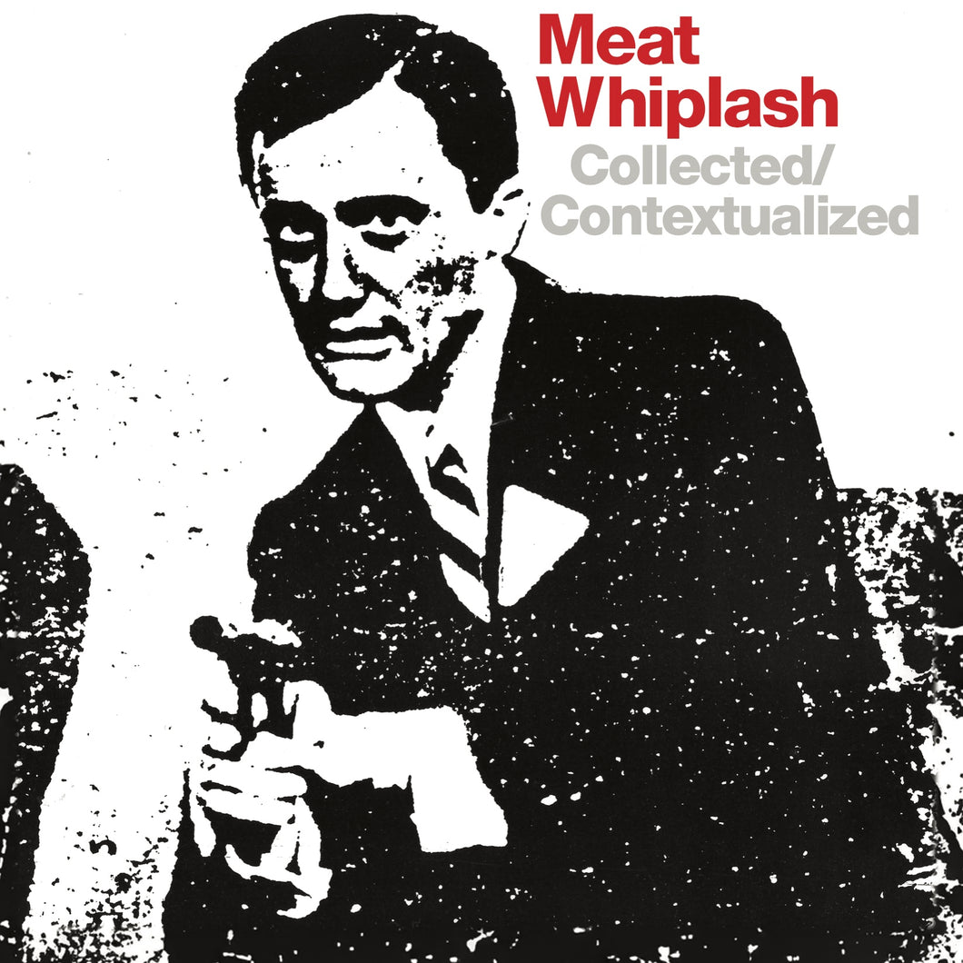 Meat Whiplash Collected/Contextualized (Double LP or CD)